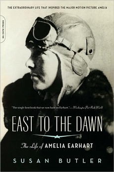 East to the Dawn: The Life of Amelia Earhart by Susan Butler