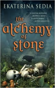 The Alchemy of Stone by Ekaterina Sedia